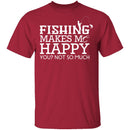 Fishing Makes Me Happy T-Shirt CustomCat