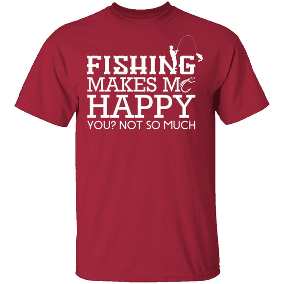 Fishing Makes Me Happy T-Shirt CustomCat
