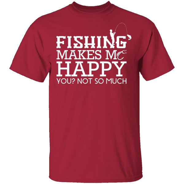 Fishing Makes Me Happy T-Shirt CustomCat