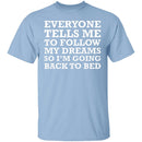 Follow Your Dreams T-Shirt CustomCat