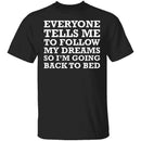 Follow Your Dreams T-Shirt CustomCat