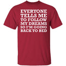 Follow Your Dreams T-Shirt CustomCat