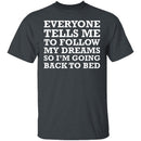 Follow Your Dreams T-Shirt CustomCat
