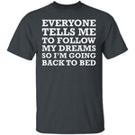 Follow Your Dreams T-Shirt CustomCat