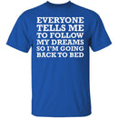 Follow Your Dreams T-Shirt CustomCat