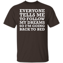 Follow Your Dreams T-Shirt CustomCat