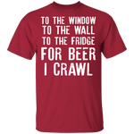 For Beer I Crawl T-Shirt CustomCat