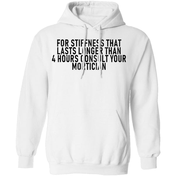 For Stiffness That Lasts Longer Than 4 Hours Consult Your Mortician T-Shirt CustomCat