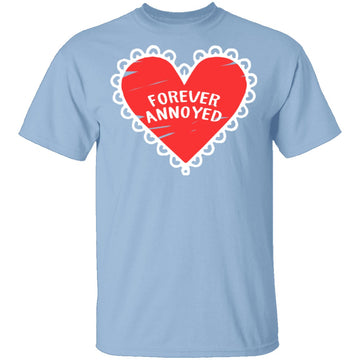 Forever Annoyed T-Shirt CustomCat