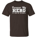 Forever My Hero - Veteran T-Shirt CustomCat
