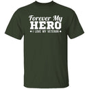 Forever My Hero - Veteran T-Shirt CustomCat