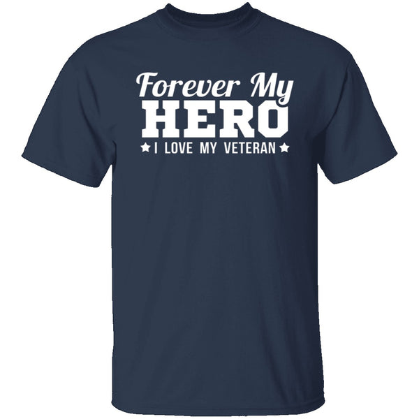 Forever My Hero - Veteran T-Shirt CustomCat
