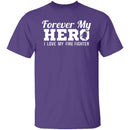 Forever my Hero - Firefighter T-Shirt CustomCat