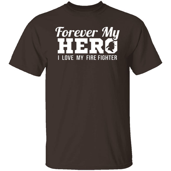 Forever my Hero - Firefighter T-Shirt CustomCat