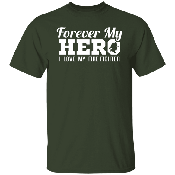 Forever my Hero - Firefighter T-Shirt CustomCat