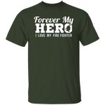 Forever my Hero - Firefighter T-Shirt CustomCat