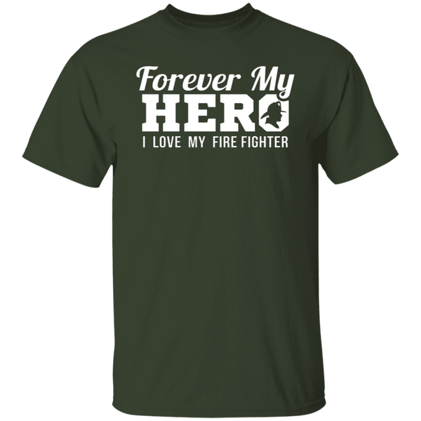 Forever my Hero - Firefighter T-Shirt CustomCat
