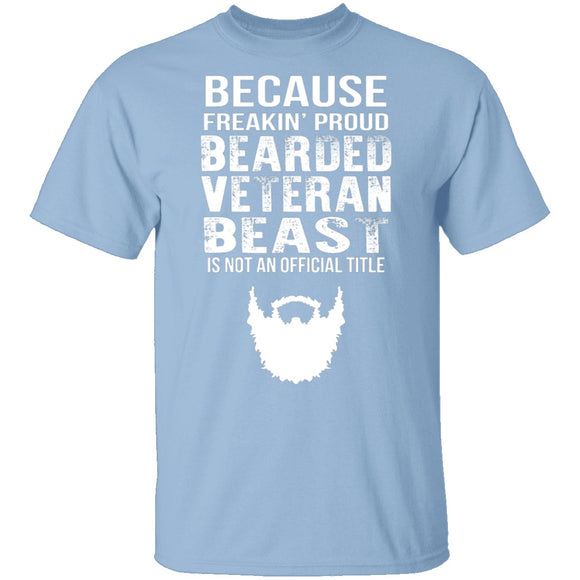 Freakin Proud Bearded Veteran T-Shirt CustomCat