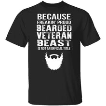 Freakin Proud Bearded Veteran T-Shirt