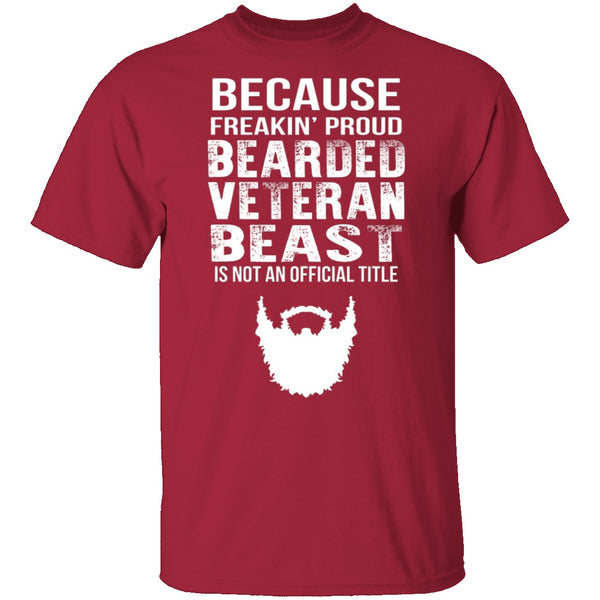 Freakin Proud Bearded Veteran T-Shirt CustomCat