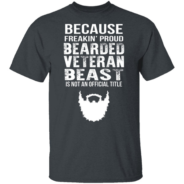 Freakin Proud Bearded Veteran T-Shirt CustomCat