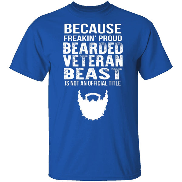 Freakin Proud Bearded Veteran T-Shirt CustomCat