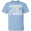 Friday Is My Second Favorite F-Word T-Shirt CustomCat