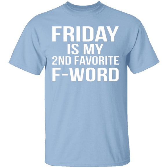 Friday Is My Second Favorite F-Word T-Shirt CustomCat
