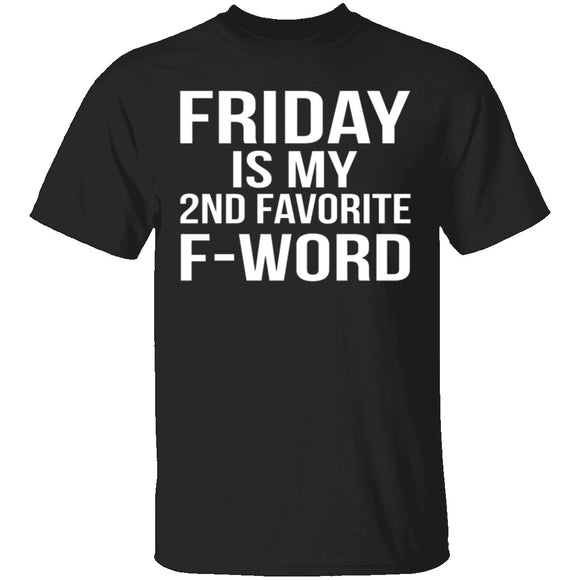 Friday Is My Second Favorite F-Word T-Shirt CustomCat