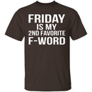 Friday Is My Second Favorite F-Word T-Shirt CustomCat