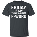 Friday Is My Second Favorite F-Word T-Shirt CustomCat