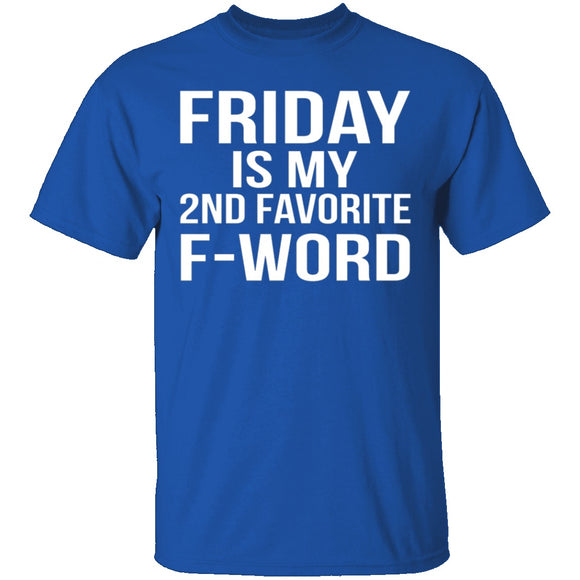 Friday Is My Second Favorite F-Word T-Shirt CustomCat