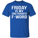 Friday Is My Second Favorite F-Word T-Shirt CustomCat