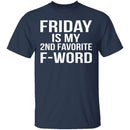 Friday Is My Second Favorite F-Word T-Shirt CustomCat