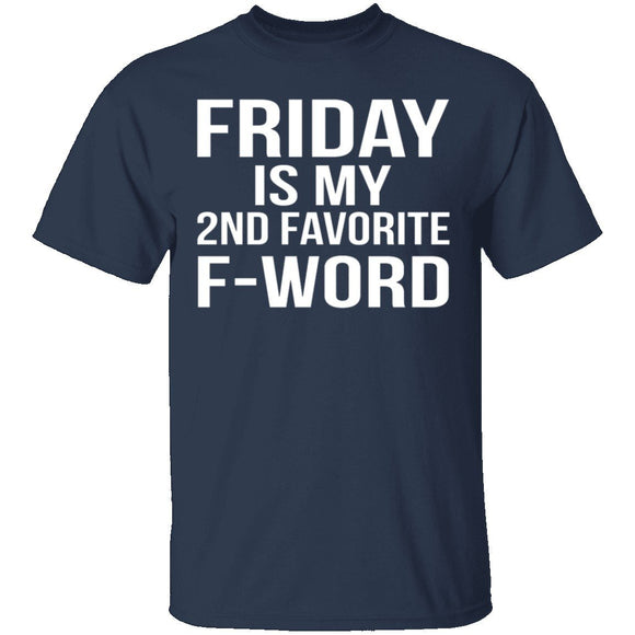 Friday Is My Second Favorite F-Word T-Shirt CustomCat