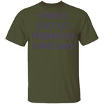 Friends Don't Let Friends Use Comic Sans T-Shirt CustomCat