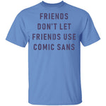Friends Don't Let Friends Use Comic Sans T-Shirt CustomCat