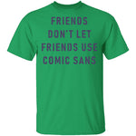 Friends Don't Let Friends Use Comic Sans T-Shirt CustomCat