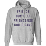 Friends Don't Let Friends Use Comic Sans T-Shirt CustomCat