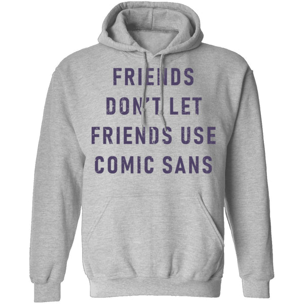 Friends Don't Let Friends Use Comic Sans T-Shirt CustomCat