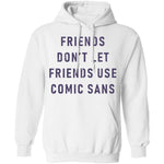 Friends Don't Let Friends Use Comic Sans T-Shirt CustomCat