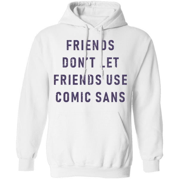 Friends Don't Let Friends Use Comic Sans T-Shirt CustomCat