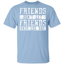 Friends Don't Let Friends Skip Leg Day T-Shirt