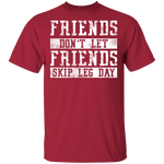 Friends Don't Let Friends Skip Leg Day T-Shirt CustomCat