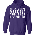 Friends That Workout Together Stay Together T-Shirt CustomCat