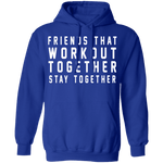 Friends That Workout Together Stay Together T-Shirt CustomCat
