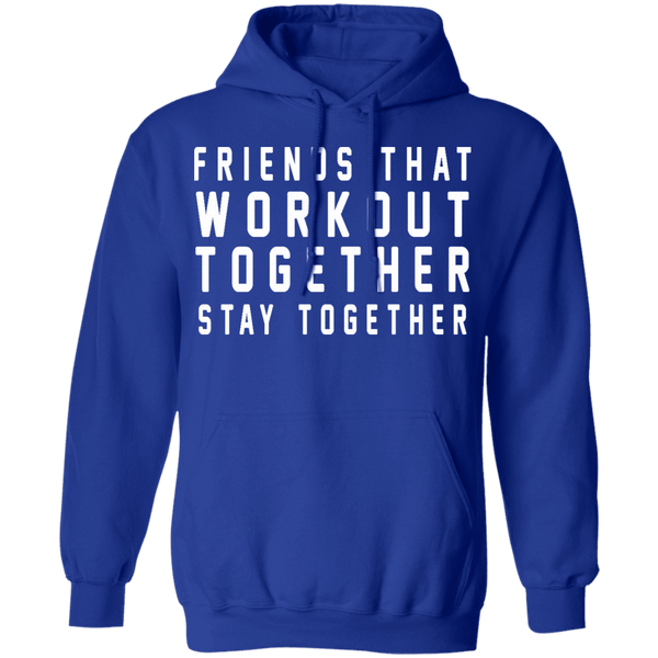 Friends That Workout Together Stay Together T-Shirt CustomCat