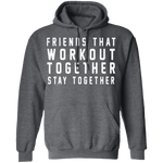Friends That Workout Together Stay Together T-Shirt CustomCat