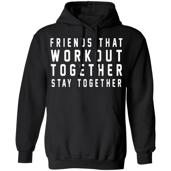 Friends That Workout Together Stay Together T-Shirt CustomCat