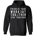 Friends That Workout Together Stay Together T-Shirt CustomCat